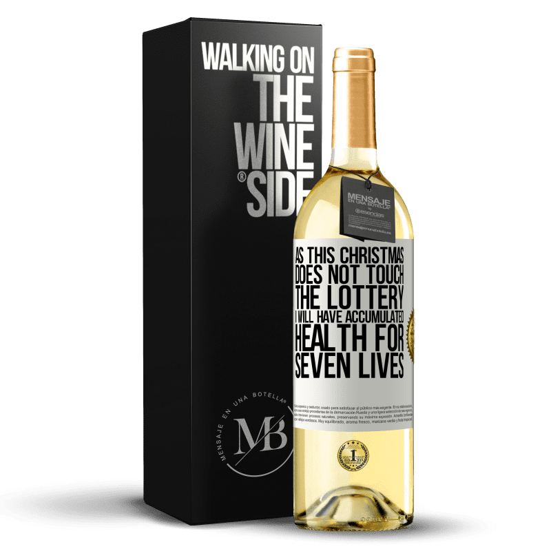 29,95 € Free Shipping | White Wine WHITE Edition As this Christmas does not touch the lottery, I will have accumulated health for seven lives White Label. Customizable label Young wine Harvest 2024 Verdejo