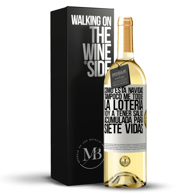 29,95 € Envío gratis | Vino Blanco Edición WHITE Como esta navidad tampoco me toque la lotería, voy a tener salud acumulada para siete vidas Etiqueta Blanca. Etiqueta personalizable Vino joven Cosecha 2025 Verdejo
