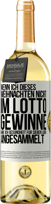 29,95 € Kostenloser Versand | Weißwein WHITE Ausgabe Wenn ich dieses Weihnachten nicht im Lotto gewinne, habe ich Gesundheit für sieben Leben angesammelt Weißes Etikett. Anpassbares Etikett Junger Wein Ernte 2025 Verdejo
