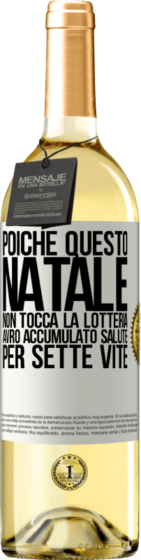 29,95 € | Vino bianco Edizione WHITE Poiché questo Natale non tocca la lotteria, avrò accumulato salute per sette vite Etichetta Bianca. Etichetta personalizzabile Vino giovane Raccogliere 2024 Verdejo