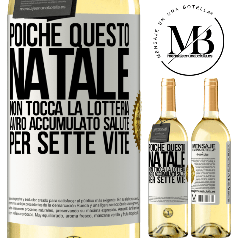 29,95 € Spedizione Gratuita | Vino bianco Edizione WHITE Poiché questo Natale non tocca la lotteria, avrò accumulato salute per sette vite Etichetta Bianca. Etichetta personalizzabile Vino giovane Raccogliere 2024 Verdejo