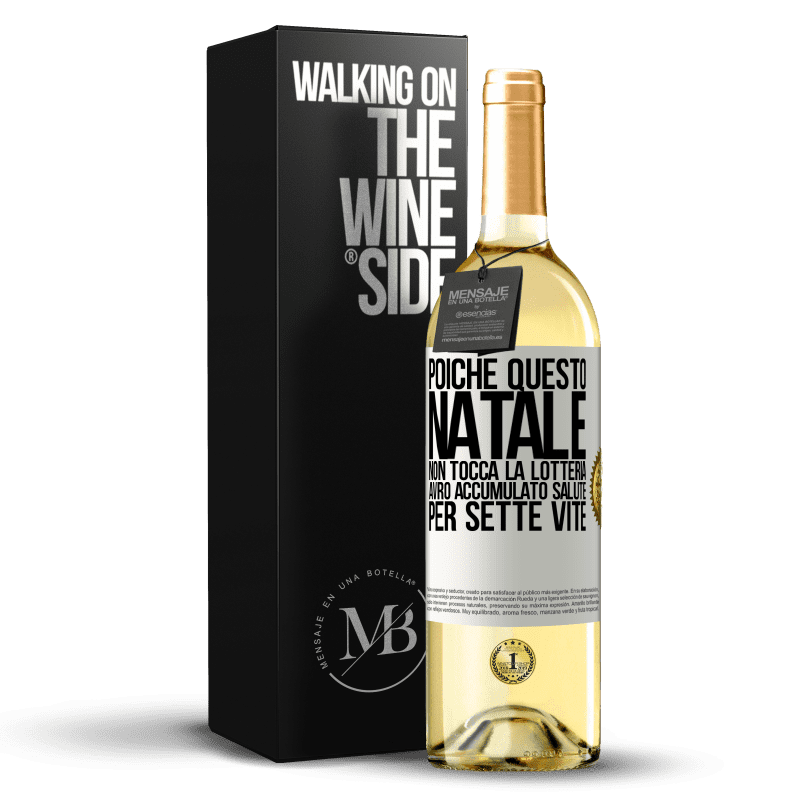 29,95 € Spedizione Gratuita | Vino bianco Edizione WHITE Poiché questo Natale non tocca la lotteria, avrò accumulato salute per sette vite Etichetta Bianca. Etichetta personalizzabile Vino giovane Raccogliere 2025 Verdejo