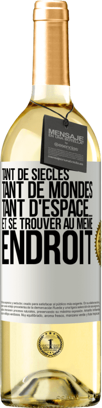 29,95 € Envoi gratuit | Vin blanc Édition WHITE Tant de siècles, tant de mondes, tant d'espace… et se trouver au même endroit Étiquette Blanche. Étiquette personnalisable Vin jeune Récolte 2025 Verdejo