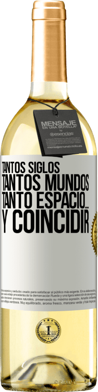 29,95 € Envío gratis | Vino Blanco Edición WHITE Tantos siglos, tantos mundos, tanto espacio… y coincidir Etiqueta Blanca. Etiqueta personalizable Vino joven Cosecha 2024 Verdejo