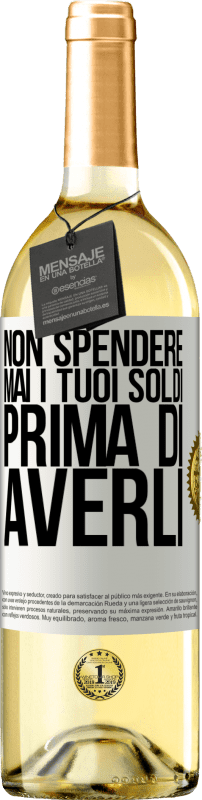 29,95 € | Vino bianco Edizione WHITE Non spendere mai i tuoi soldi prima di averli Etichetta Bianca. Etichetta personalizzabile Vino giovane Raccogliere 2024 Verdejo