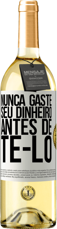 29,95 € Envio grátis | Vinho branco Edição WHITE Nunca gaste seu dinheiro antes de tê-lo Etiqueta Branca. Etiqueta personalizável Vinho jovem Colheita 2024 Verdejo