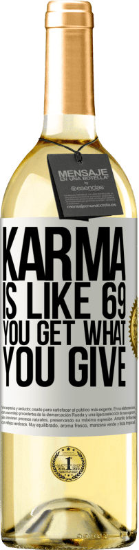 29,95 € | Белое вино Издание WHITE Карма как 69, вы получаете то, что вы даете Белая этикетка. Настраиваемая этикетка Молодое вино Урожай 2023 Verdejo