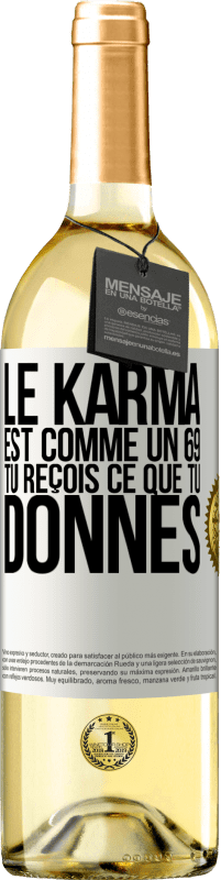 29,95 € | Vin blanc Édition WHITE Le karma est comme un 69 tu reçois ce que tu donnes Étiquette Blanche. Étiquette personnalisable Vin jeune Récolte 2023 Verdejo