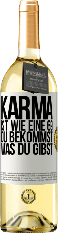 29,95 € | Weißwein WHITE Ausgabe Karma ist wie eine 69, du bekommst was du gibst Weißes Etikett. Anpassbares Etikett Junger Wein Ernte 2023 Verdejo