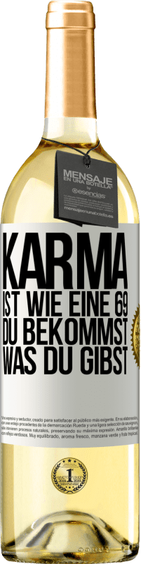 29,95 € | Weißwein WHITE Ausgabe Karma ist wie eine 69, du bekommst was du gibst Weißes Etikett. Anpassbares Etikett Junger Wein Ernte 2025 Verdejo