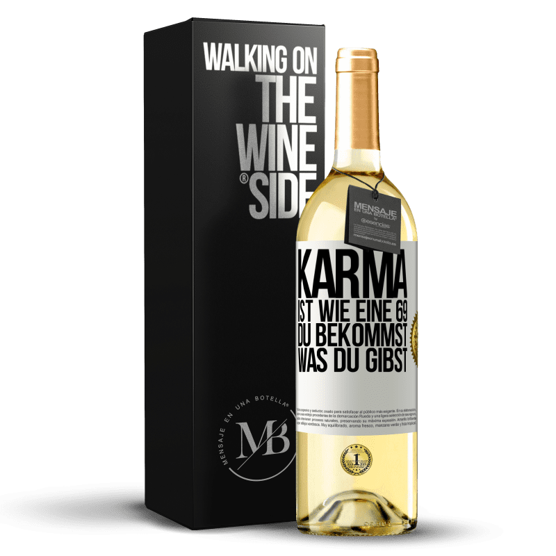 29,95 € Kostenloser Versand | Weißwein WHITE Ausgabe Karma ist wie eine 69, du bekommst was du gibst Weißes Etikett. Anpassbares Etikett Junger Wein Ernte 2023 Verdejo