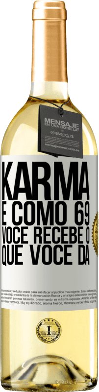 29,95 € | Vinho branco Edição WHITE Karma é como 69, você recebe o que você dá Etiqueta Branca. Etiqueta personalizável Vinho jovem Colheita 2023 Verdejo