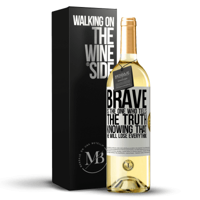 «Brave is the one who tells the truth knowing that he will lose everything» WHITE Edition