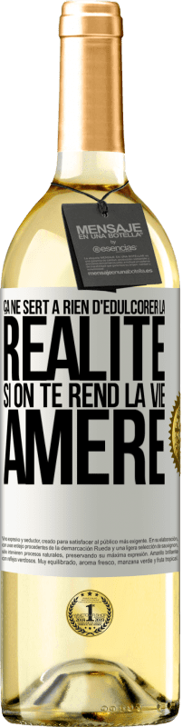 Envoi gratuit | Vin blanc Édition WHITE Ça ne sert à rien d'édulcorer la réalité, si on te rend la vie amère Étiquette Blanche. Étiquette personnalisable Vin jeune Récolte 2023 Verdejo