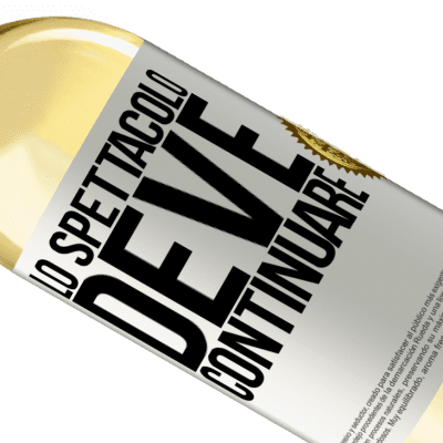 Espressioni Uniche e Personali. «Lo spettacolo deve continuare» Edizione WHITE