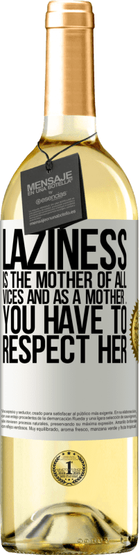29,95 € | White Wine WHITE Edition Laziness is the mother of all vices and as a mother ... you have to respect her White Label. Customizable label Young wine Harvest 2023 Verdejo