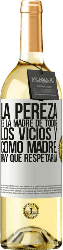 29,95 € | Vino Blanco Edición WHITE La pereza es la madre de todos los vicios y como madre... hay que respetarla Etiqueta Blanca. Etiqueta personalizable Vino joven Cosecha 2025 Verdejo