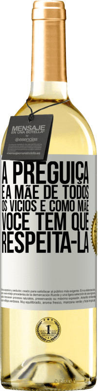 29,95 € | Vinho branco Edição WHITE A preguiça é a mãe de todos os vícios e, como mãe ... você tem que respeitá-la Etiqueta Branca. Etiqueta personalizável Vinho jovem Colheita 2025 Verdejo