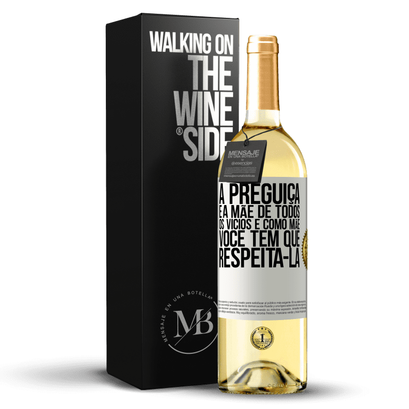 29,95 € Envio grátis | Vinho branco Edição WHITE A preguiça é a mãe de todos os vícios e, como mãe ... você tem que respeitá-la Etiqueta Branca. Etiqueta personalizável Vinho jovem Colheita 2024 Verdejo