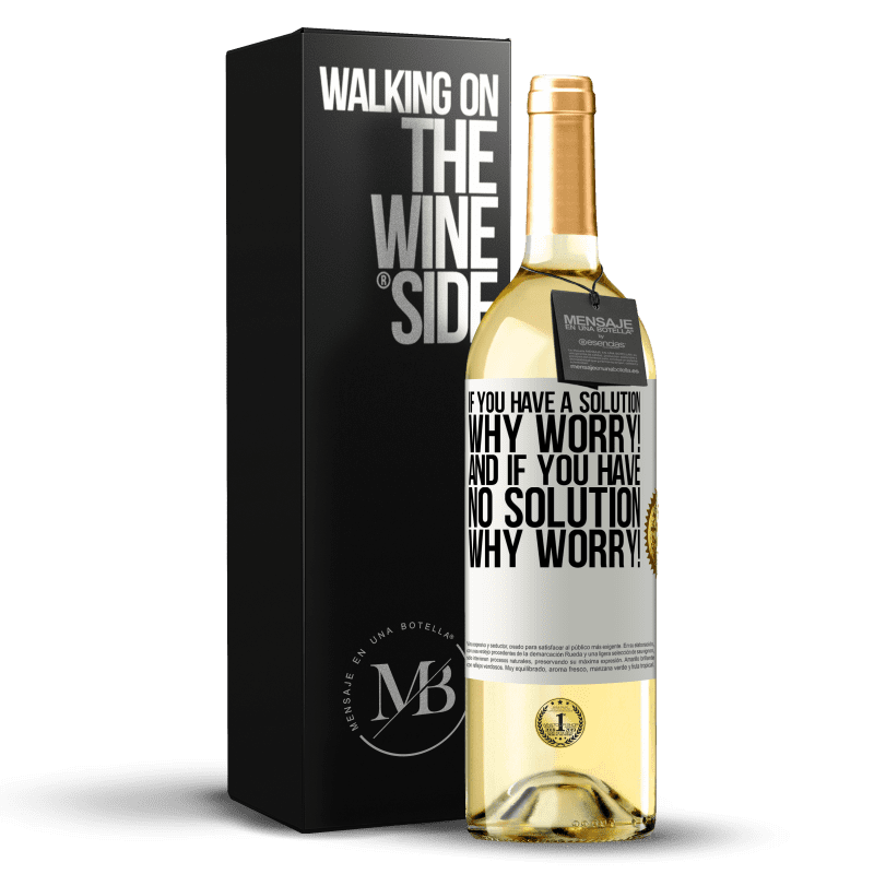 29,95 € Free Shipping | White Wine WHITE Edition If you have a solution, why worry! And if you have no solution, why worry! White Label. Customizable label Young wine Harvest 2023 Verdejo