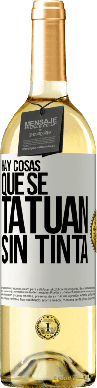 29,95 € Envío gratis | Vino Blanco Edición WHITE Hay cosas que se tatúan sin tinta Etiqueta Blanca. Etiqueta personalizable Vino joven Cosecha 2025 Verdejo