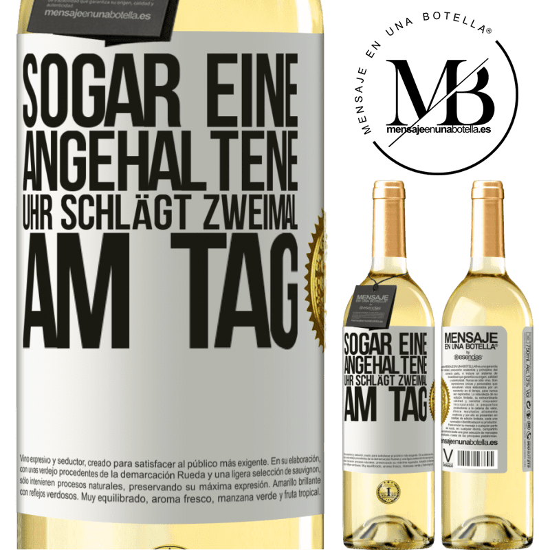 29,95 € Kostenloser Versand | Weißwein WHITE Ausgabe Sogar eine angehaltene Uhr ist zweimal am Tag richtig Weißes Etikett. Anpassbares Etikett Junger Wein Ernte 2023 Verdejo