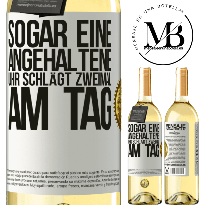 29,95 € Kostenloser Versand | Weißwein WHITE Ausgabe Sogar eine angehaltene Uhr ist zweimal am Tag richtig Weißes Etikett. Anpassbares Etikett Junger Wein Ernte 2025 Verdejo