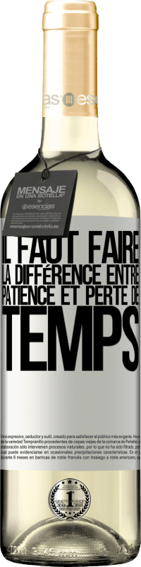 29,95 € | Vin blanc Édition WHITE Il faut faire la différence entre patience et perte de temps Étiquette Blanche. Étiquette personnalisable Vin jeune Récolte 2024 Verdejo