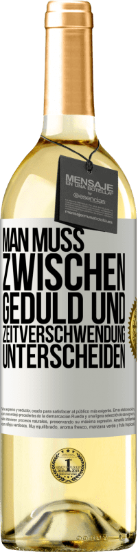 29,95 € | Weißwein WHITE Ausgabe Man muss zwischen Geduld und Zeitverschwendung unterscheiden Weißes Etikett. Anpassbares Etikett Junger Wein Ernte 2023 Verdejo