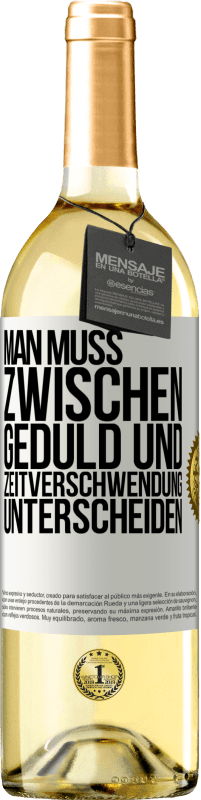 29,95 € | Weißwein WHITE Ausgabe Man muss zwischen Geduld und Zeitverschwendung unterscheiden Weißes Etikett. Anpassbares Etikett Junger Wein Ernte 2024 Verdejo