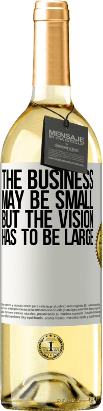 «The business may be small, but the vision has to be large» WHITE Edition