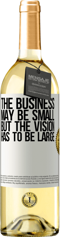 Free Shipping | White Wine WHITE Edition The business may be small, but the vision has to be large White Label. Customizable label Young wine Harvest 2023 Verdejo