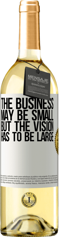 29,95 € Free Shipping | White Wine WHITE Edition The business may be small, but the vision has to be large White Label. Customizable label Young wine Harvest 2025 Verdejo