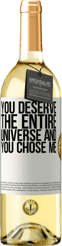 29,95 € Free Shipping | White Wine WHITE Edition You deserve the entire universe and you chose me White Label. Customizable label Young wine Harvest 2023 Verdejo