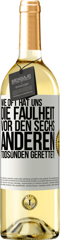 29,95 € | Weißwein WHITE Ausgabe Wie oft hat uns die Faulheit vor den sechs anderen Todsünden gerettet! Weißes Etikett. Anpassbares Etikett Junger Wein Ernte 2024 Verdejo