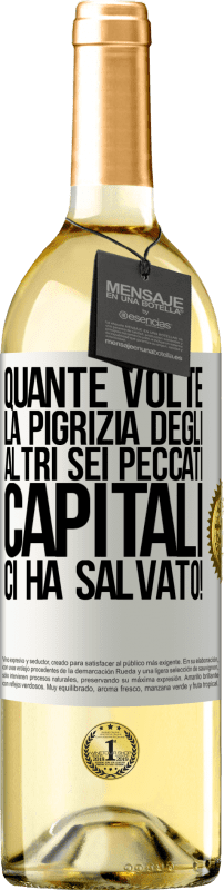 29,95 € | Vino bianco Edizione WHITE quante volte la pigrizia degli altri sei peccati capitali ci ha salvato! Etichetta Bianca. Etichetta personalizzabile Vino giovane Raccogliere 2024 Verdejo