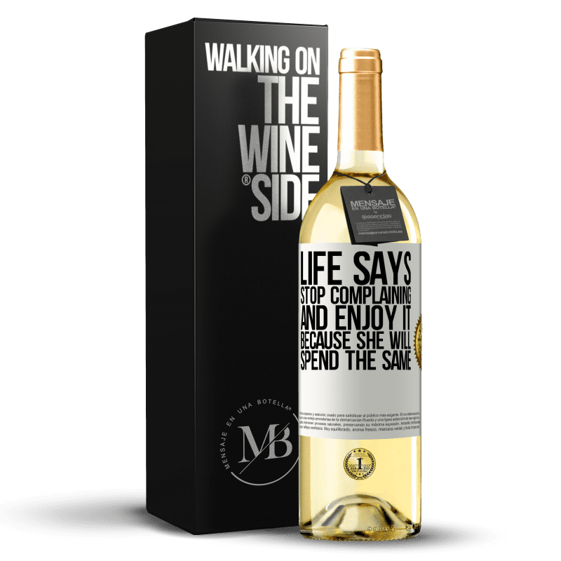 29,95 € Free Shipping | White Wine WHITE Edition Life says stop complaining and enjoy it, because she will spend the same White Label. Customizable label Young wine Harvest 2025 Verdejo