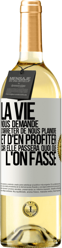 29,95 € | Vin blanc Édition WHITE La vie nous demande d'arrêter de nous plaindre et d'en profiter car elle passera quoi que l'on fasse Étiquette Blanche. Étiquette personnalisable Vin jeune Récolte 2024 Verdejo