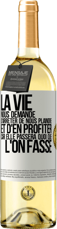 29,95 € Envoi gratuit | Vin blanc Édition WHITE La vie nous demande d'arrêter de nous plaindre et d'en profiter car elle passera quoi que l'on fasse Étiquette Blanche. Étiquette personnalisable Vin jeune Récolte 2025 Verdejo