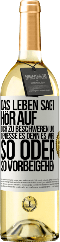 29,95 € | Weißwein WHITE Ausgabe Das Leben sagt, hör auf dich zu beschweren und genieße es, denn es wird so oder so vorbeigehen. Weißes Etikett. Anpassbares Etikett Junger Wein Ernte 2023 Verdejo