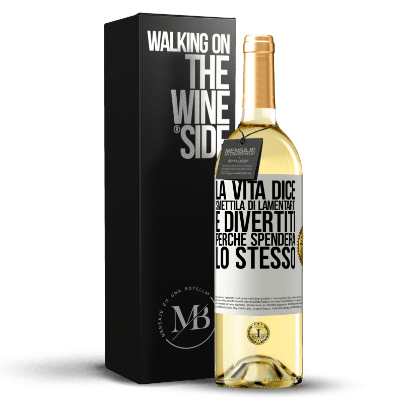 29,95 € Spedizione Gratuita | Vino bianco Edizione WHITE La vita dice smettila di lamentarti e divertiti, perché spenderà lo stesso Etichetta Bianca. Etichetta personalizzabile Vino giovane Raccogliere 2024 Verdejo