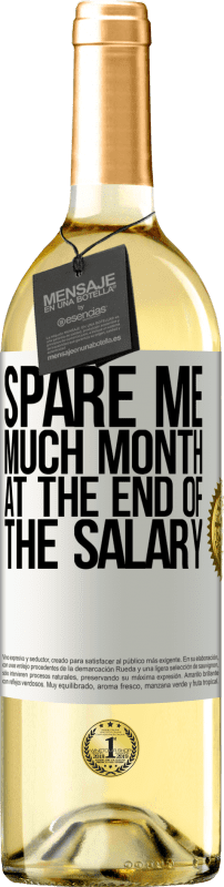 29,95 € | White Wine WHITE Edition Spare me much month at the end of the salary White Label. Customizable label Young wine Harvest 2023 Verdejo