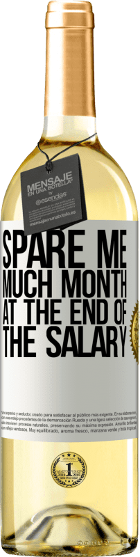 29,95 € Free Shipping | White Wine WHITE Edition Spare me much month at the end of the salary White Label. Customizable label Young wine Harvest 2025 Verdejo