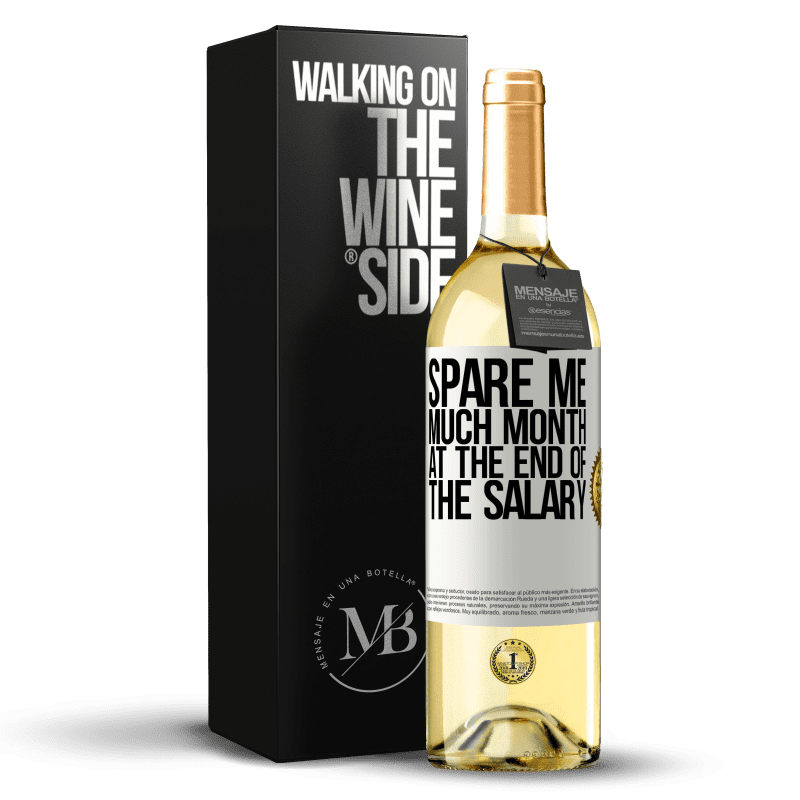 29,95 € Free Shipping | White Wine WHITE Edition Spare me much month at the end of the salary White Label. Customizable label Young wine Harvest 2023 Verdejo