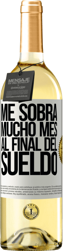 29,95 € | Vino Blanco Edición WHITE Me sobra mucho mes al final del sueldo Etiqueta Blanca. Etiqueta personalizable Vino joven Cosecha 2024 Verdejo