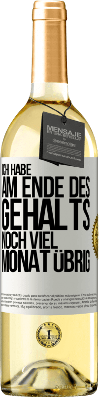 29,95 € Kostenloser Versand | Weißwein WHITE Ausgabe Ich habe am Ende des Gehalts noch viel Monat übrig Weißes Etikett. Anpassbares Etikett Junger Wein Ernte 2025 Verdejo