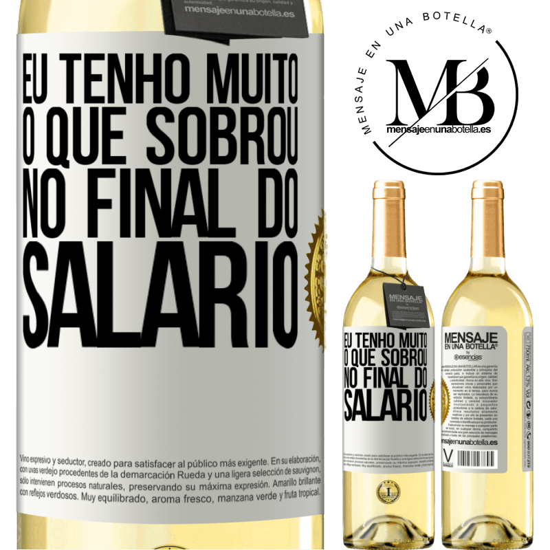 29,95 € Envio grátis | Vinho branco Edição WHITE Eu tenho muito o que sobrou no final do salário Etiqueta Branca. Etiqueta personalizável Vinho jovem Colheita 2024 Verdejo