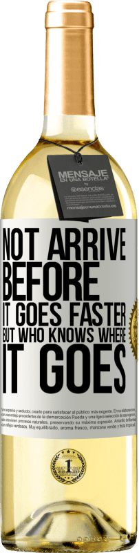 «Not arrive before it goes faster, but who knows where it goes» WHITE Edition