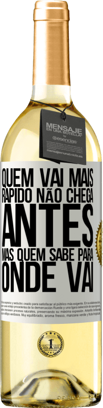 29,95 € | Vinho branco Edição WHITE Quem vai mais rápido não chega antes, mas quem sabe para onde vai Etiqueta Branca. Etiqueta personalizável Vinho jovem Colheita 2024 Verdejo