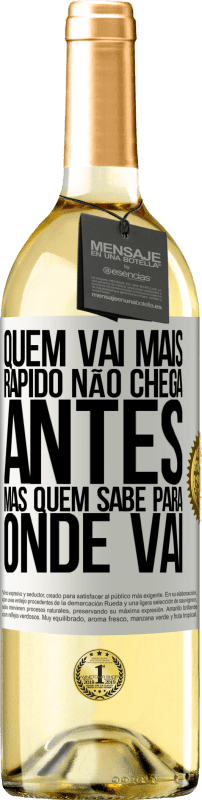29,95 € Envio grátis | Vinho branco Edição WHITE Quem vai mais rápido não chega antes, mas quem sabe para onde vai Etiqueta Branca. Etiqueta personalizável Vinho jovem Colheita 2025 Verdejo